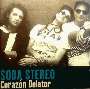 Soda Stereo : Corazón Delator
